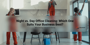 Night vs. Day Office Cleaning_ Which One Suits Your Business Best Elynwood